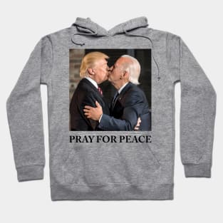 Pray For Peace - Joe Biden And Donald Trump Kissing Hoodie